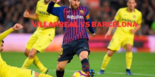 Villarreal Vs Barcelona Soccer Match 2023
