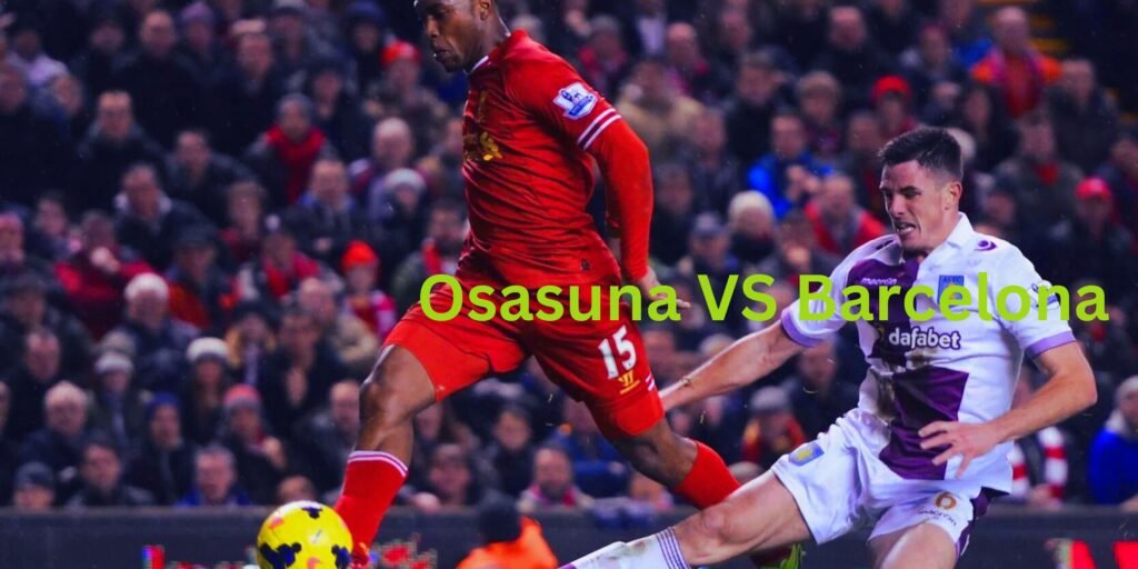Osasuna VS Barcelona Soccer Laliga Match